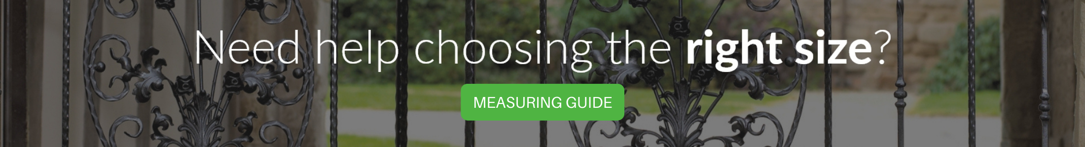 View the measuring guide for more information about ordering sizes